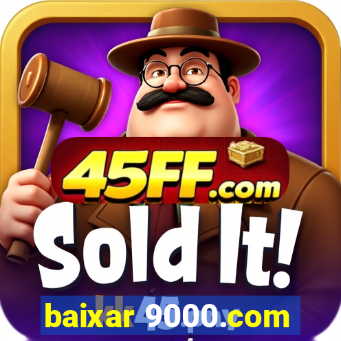 baixar 9000.com
